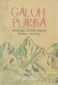 Galuh Purba: Antologi Cerita Rakyat Brebes Selatan