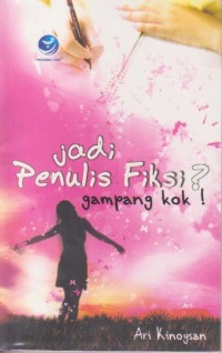 Jadi Penulis Fiksi? Gampang Kok!