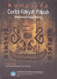 Kumpulan Cerita Rakyat Papua (Pemenang Sayembara)