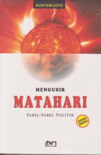 Mengusir Matahari: Fabel-Fabel Politik