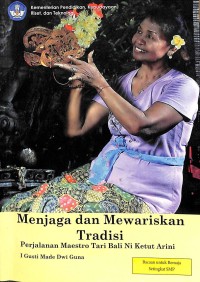 Menjaga dan mewariskan Tradisi Perjalanan Maestro Tari Bali Ni Ketut Arini