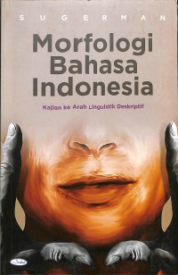 Morfologi Bahasa Indonesia: Kajian Ke Arah linguistik Deskriftif