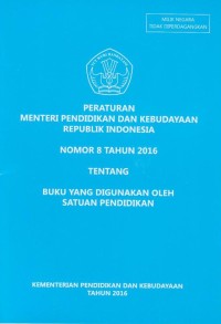 Peraturan Menteri Pendidikan dan Kebudayaan Republik Indonesia Nomor 8 Tahun 2016 Tentang Buku yang Digunakan oleh Satuan Pendidikan