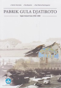 Pabrik Gula Djatiroto: Kajian Industri Gula 1958-1980