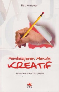 Pembelajaran Menulis Kreatif: Berbasis Komunikatif dan Apresiatif