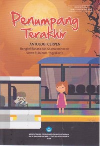 Penumpang Terakhir: Antologi Cerpen Bengkel  Bahasa dan Sastra Indonesia Siswa SLTA Kota Yogyakarta