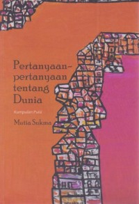 Pertanyaan-Pertanyaan tentang Dunia: Kumpulan Puisi
