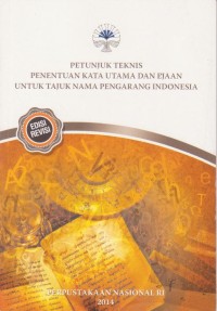 Petunjuk Teknis Penentuan Kata Utama dan Ejaan Untuk Tajuk Nama Pengarang Indonesia