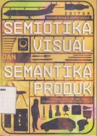 Image of Semiotika Visual dan Semantika Produk: Pengantar Teori dan Praktik Penerapan Semiotika dalam Desain