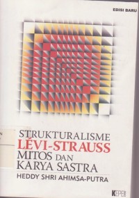 Strukturalisme LEVI-STRAUSS : Mitos dan Karya Sastra
