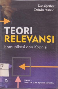 Image of Teori Relevansi: Komunikasi dan Kognisi=Relevance Communication & Cognition