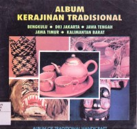 Album Kerajinan Tradisional Bengkulu, DKI Jakarta, Jawa Tengah, Jawa Timur, Kalimantan Barat