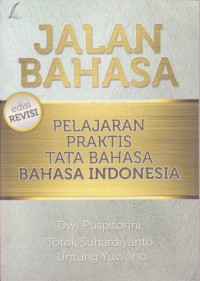 Jalan Bahasa : Pelajaran Praktis Tata Bahasa  Bahasa Indonesia (Edisi Revisi)