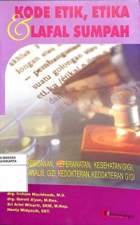 Kode Etik, Etika & Lafal Sumpah Bidang Kebidanan, Keperawatan, Kesehatan Gizi, Sanitasi, Analis Gizi, Kedokteran, Kedokteran Gigi