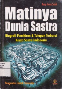 Image of Matinya Dunia sastra Biografi Pemikiran & Tatapan Terberai Karya sastra Indonesia