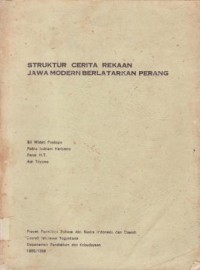 Struktur Cerita Rekaan Jawa Modern Berlatarkan Perang (Laporan)