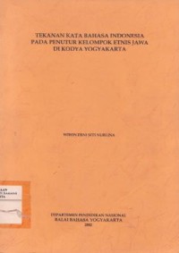 Tekanan Kata Bahasa Indonesia pada Penutur Kelompok Etnis Jawa di Kodya Yogyakarta (Laporan)