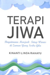 Terapi Jiwa: Bagaimana Menjadi Tetap Waras di Zaman yang Serba Gila